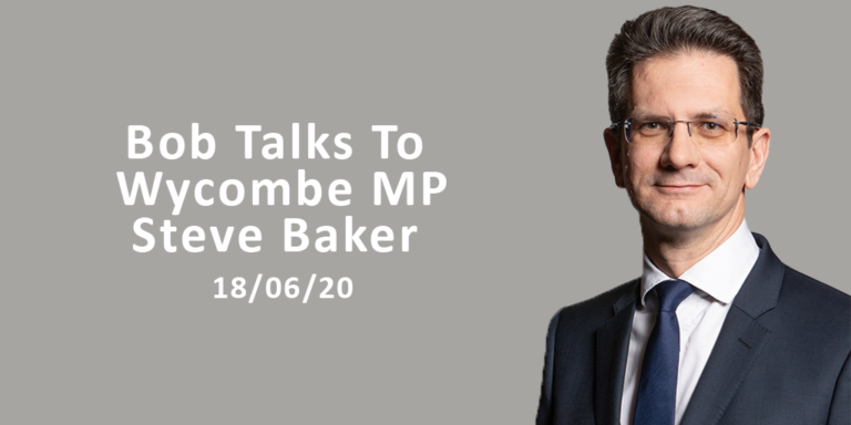 Read more about the article Bob Talks To Wycombe MP Steve Baker 18/06/20