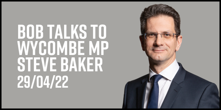 Read more about the article Bob talks to Wycombe MP Steve Baker 29/04/22