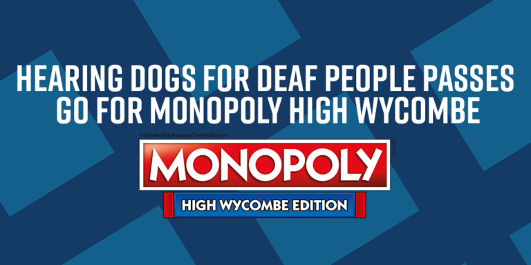 Read more about the article Hearing Dogs for Deaf People Passes Go for Monopoly High Wycombe