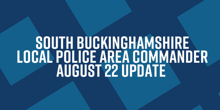 Read more about the article South Buckinghamshire Local Police Area Commander – August 22 Update