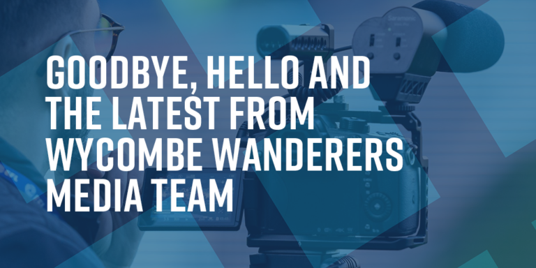Read more about the article Goodbye, Hello and the latest from Wycombe Wanderers Media Team