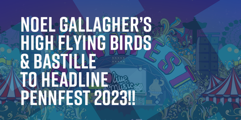 Read more about the article Noel Gallagher’s High Flying Birds and Bastille to headline PennFest 2023!!