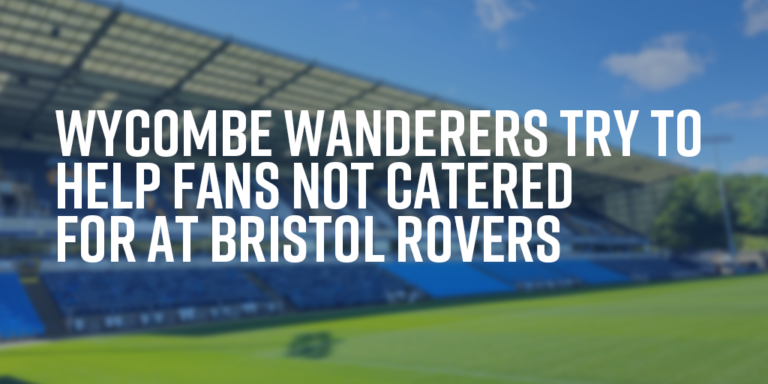Read more about the article Wycombe Wanderers try to help fans not catered for at Bristol Rovers