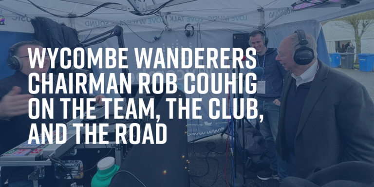 Read more about the article Wycombe Wanderers Chairman Rob Couhig on the team, the club, and the road